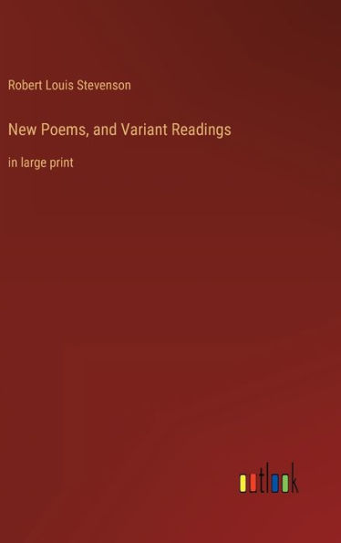 New Poems, and Variant Readings: in large print