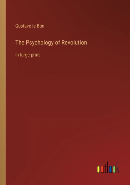 The Psychology of Revolution: large print