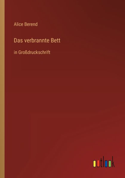 Das verbrannte Bett: Großdruckschrift