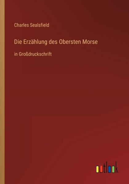 Die Erzählung des Obersten Morse: Großdruckschrift