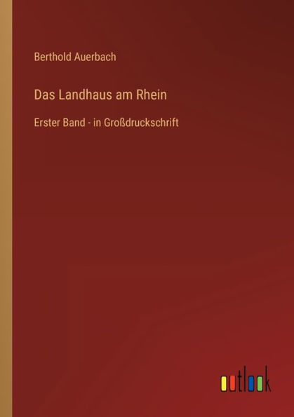 Das Landhaus am Rhein: Erster Band - Großdruckschrift