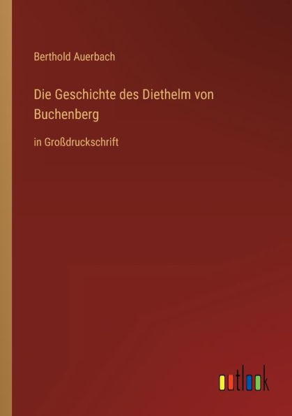 Die Geschichte des Diethelm von Buchenberg: in Großdruckschrift