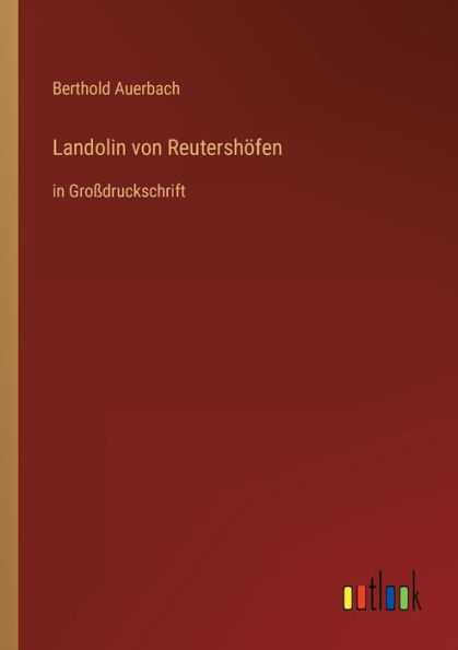 Landolin von Reutershöfen: Großdruckschrift