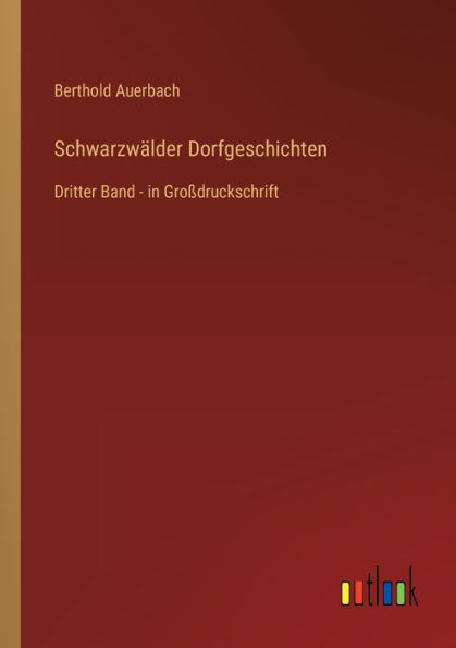 Schwarzwälder Dorfgeschichten: Dritter Band - Großdruckschrift