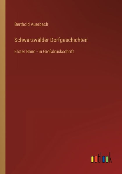 Schwarzwälder Dorfgeschichten: Erster Band - Großdruckschrift