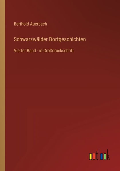 Schwarzwälder Dorfgeschichten: Vierter Band - Großdruckschrift