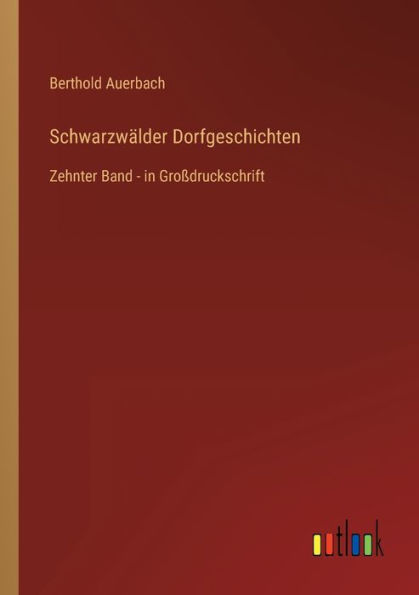 Schwarzwälder Dorfgeschichten: Zehnter Band - Großdruckschrift