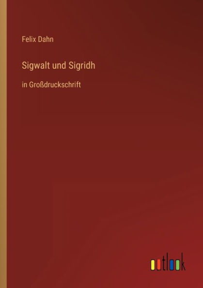 Sigwalt und Sigridh: Großdruckschrift