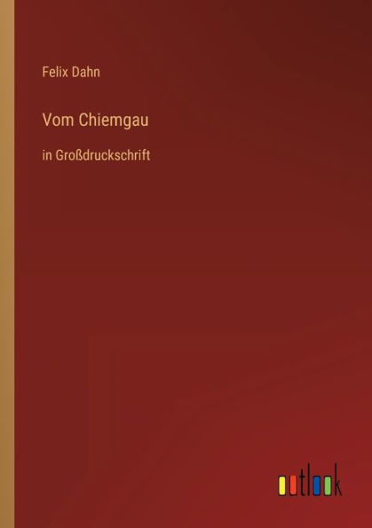 Vom Chiemgau: Großdruckschrift