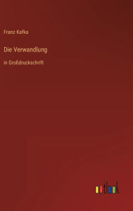 Title: Die Verwandlung: in Groï¿½druckschrift, Author: Franz Kafka