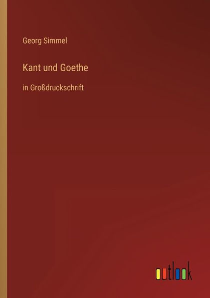 Kant und Goethe: Groï¿½druckschrift
