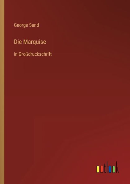 Die Marquise: Groï¿½druckschrift