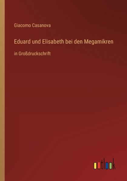 Eduard und Elisabeth bei den Megamikren: in Groï¿½druckschrift