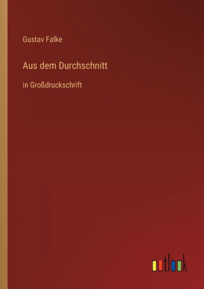 Aus dem Durchschnitt: Groï¿½druckschrift