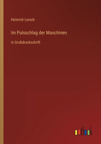 Im Pulsschlag der Maschinen: in Großdruckschrift