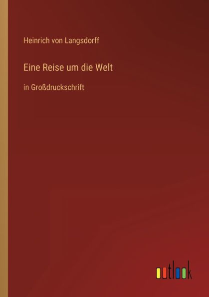 Eine Reise um die Welt: Großdruckschrift