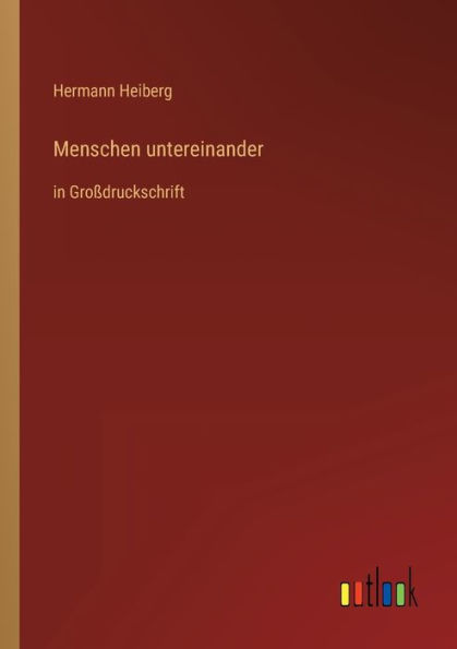 Menschen untereinander: Groï¿½druckschrift