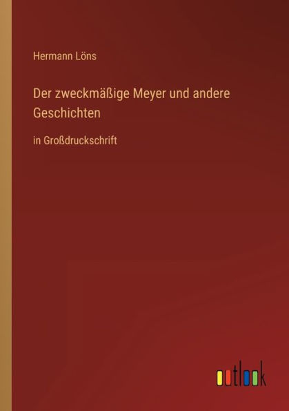 Der zweckmï¿½ï¿½ige Meyer und andere Geschichten: Groï¿½druckschrift