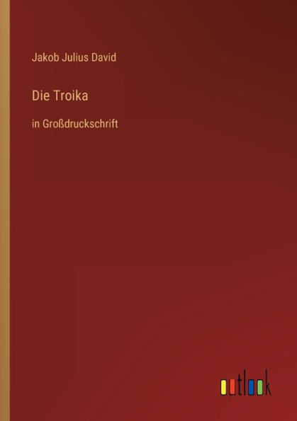 Die Troika: Groï¿½druckschrift