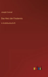 Title: Das Herz der Finsternis: in Groï¿½druckschrift, Author: Joseph Conrad