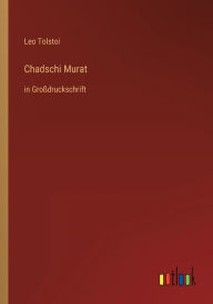 Title: Chadschi Murat: in Großdruckschrift, Author: Leo Tolstoy