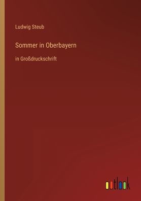 Sommer Oberbayern: Großdruckschrift