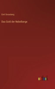 Title: Das Gold der Nebelberge, Author: Emil Droonberg