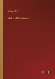 Title: Schillers Heimatjahre, Author: Hermann Kurz