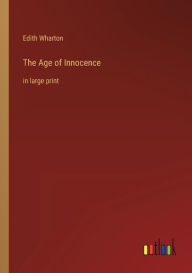 Title: The Age of Innocence: in large print, Author: Edith Wharton