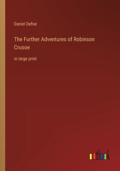 The Further Adventures of Robinson Crusoe: large print