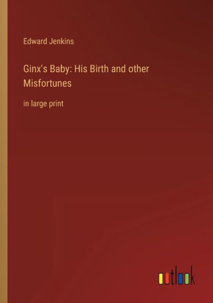 Ginx's Baby: His Birth and other Misfortunes: large print