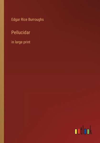 Pellucidar: large print