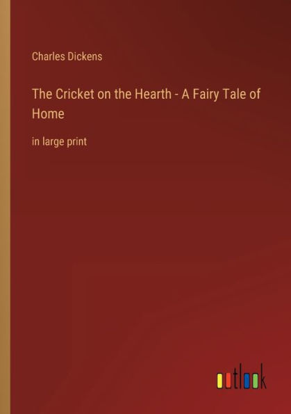 the Cricket on Hearth - A Fairy Tale of Home: large print