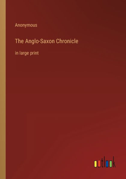 The Anglo-Saxon Chronicle: large print