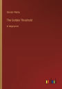 The Golden Threshold: in large print