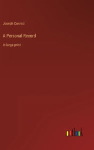 Title: A Personal Record: in large print, Author: Joseph Conrad