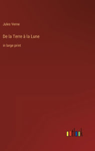 Title: De la Terre à la Lune: in large print, Author: Jules Verne