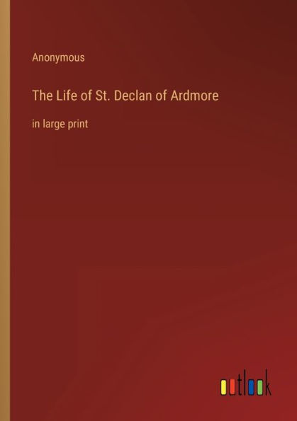 The Life of St. Declan Ardmore: large print