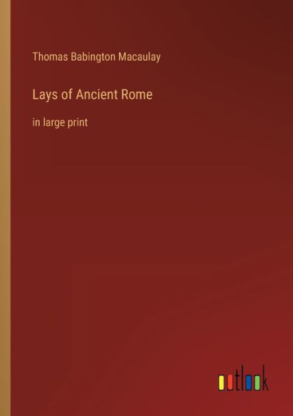 Lays of Ancient Rome: large print
