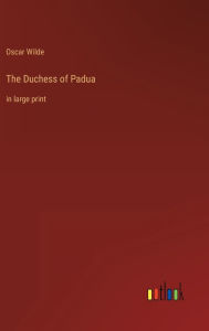 Title: The Duchess of Padua: in large print, Author: Oscar Wilde