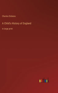 A Child's History of England: in large print