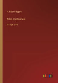 Title: Allan Quatermain: in large print, Author: H. Rider Haggard