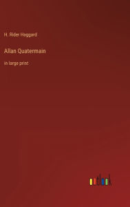 Title: Allan Quatermain: in large print, Author: H. Rider Haggard