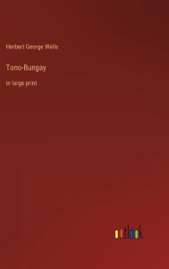 Title: Tono-Bungay: in large print, Author: H. G. Wells