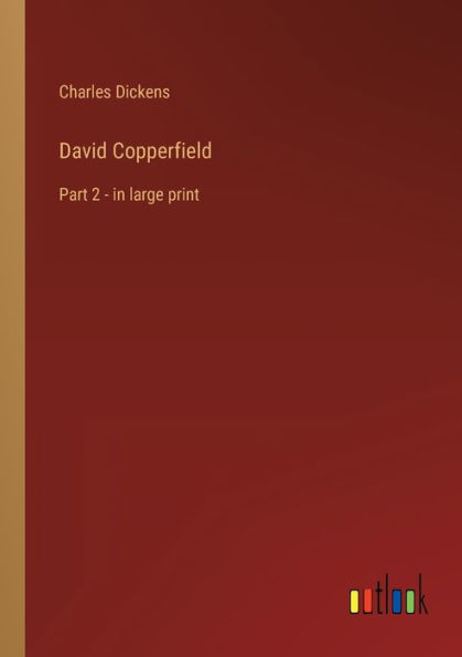 David Copperfield: Part 2 - in large print