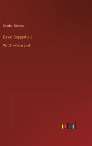 David Copperfield: Part 2 - in large print