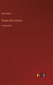 Title: Essays and Lectures: in large print, Author: Oscar Wilde