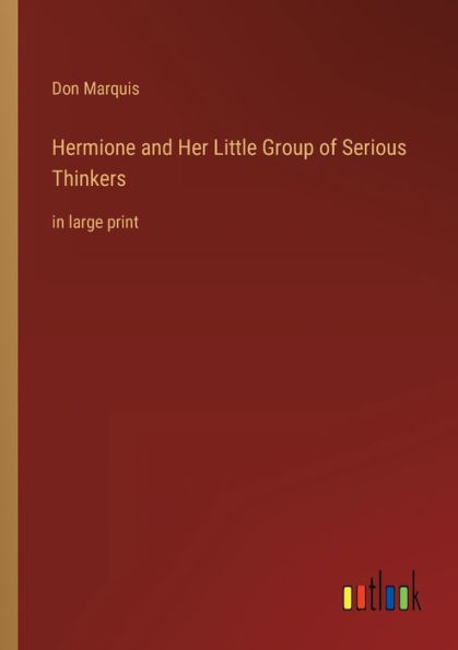 Hermione and Her Little Group of Serious Thinkers: large print
