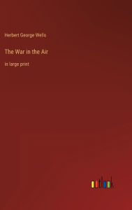 The War in the Air: in large print