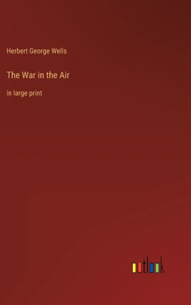 The War in the Air: in large print